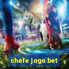 chefe jogo bet